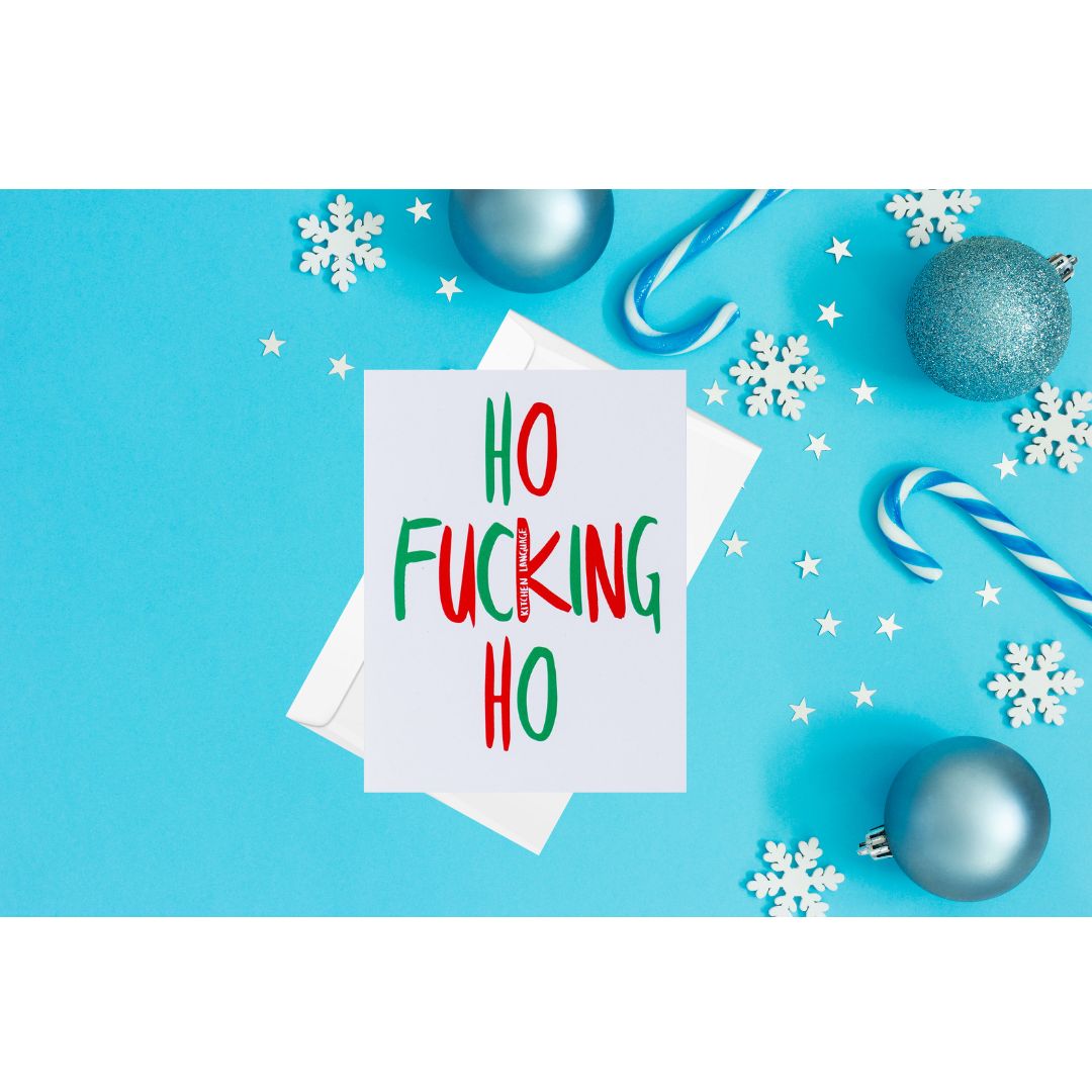 Ho Fucking Ho- Christmas- greeting card xmas- kitchen language