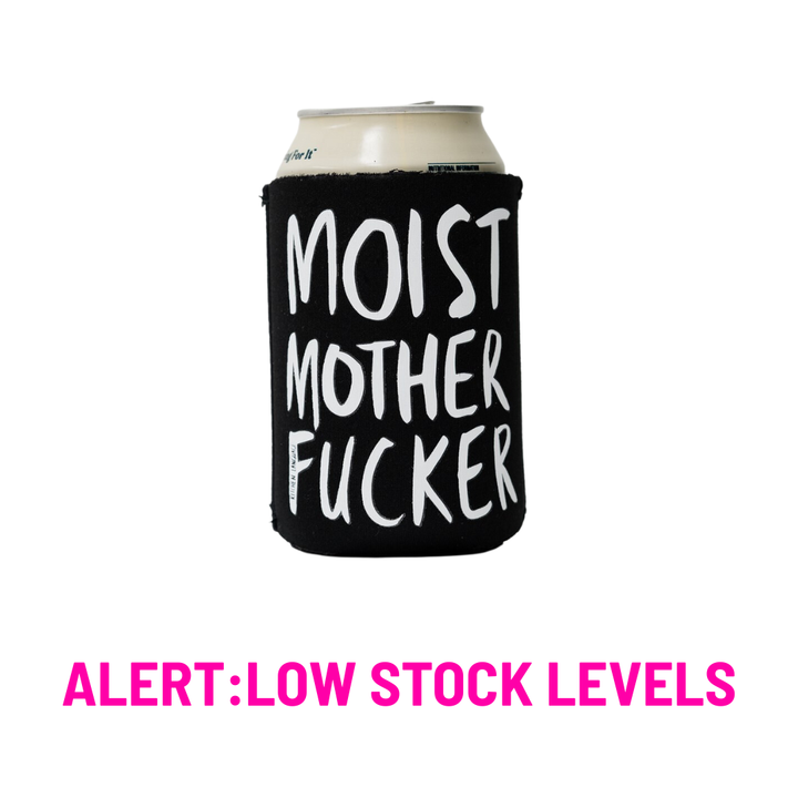 Moist Mother Fucker stubby holder