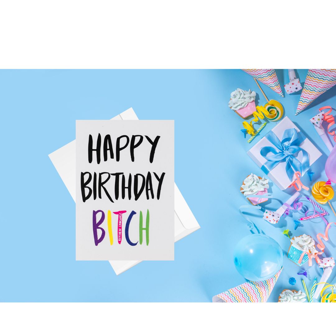 Happy Birthday Bitch- greeting card party- kitchen language