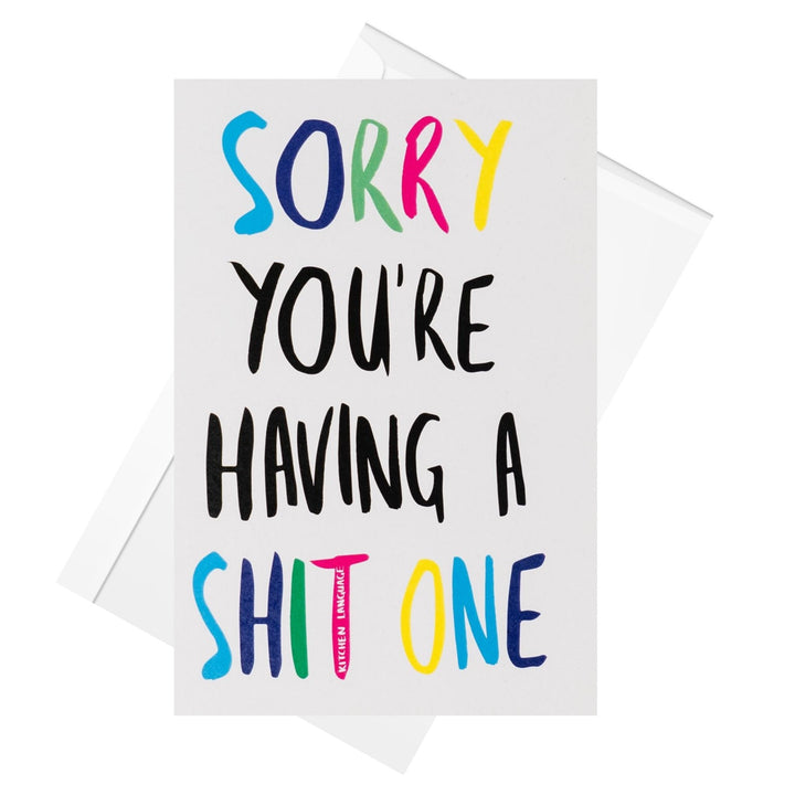 Sorry You're Having a Shit One greeting card