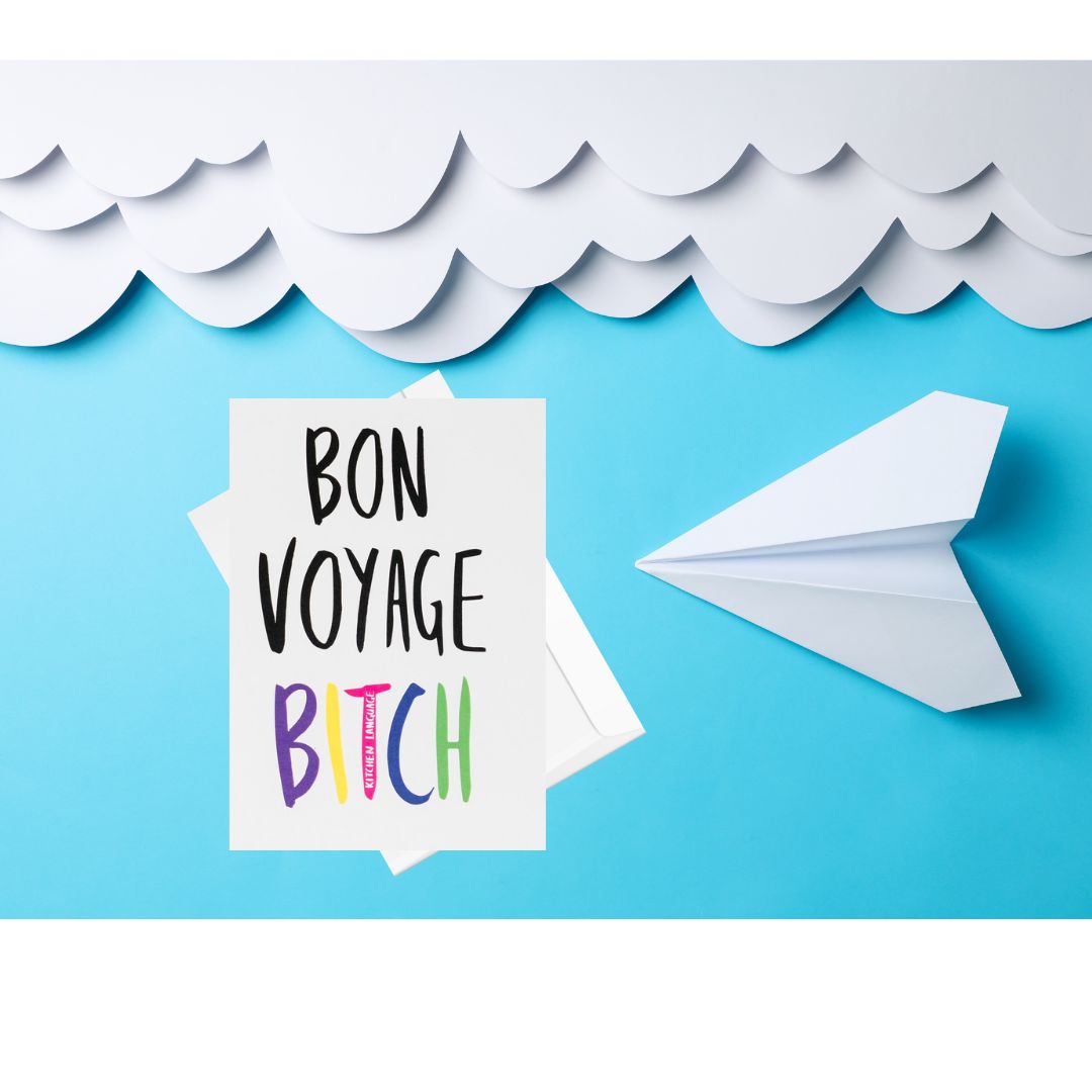 Bon Voyage Bitch- greeting card holiday- kitchen language