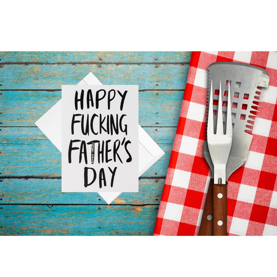 Happy Fucking Fathers Day- greeting card dad- kitchen language