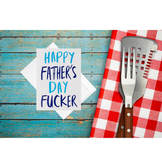 Happy Fathers Day Fucker- greeting card dad- kitchen language