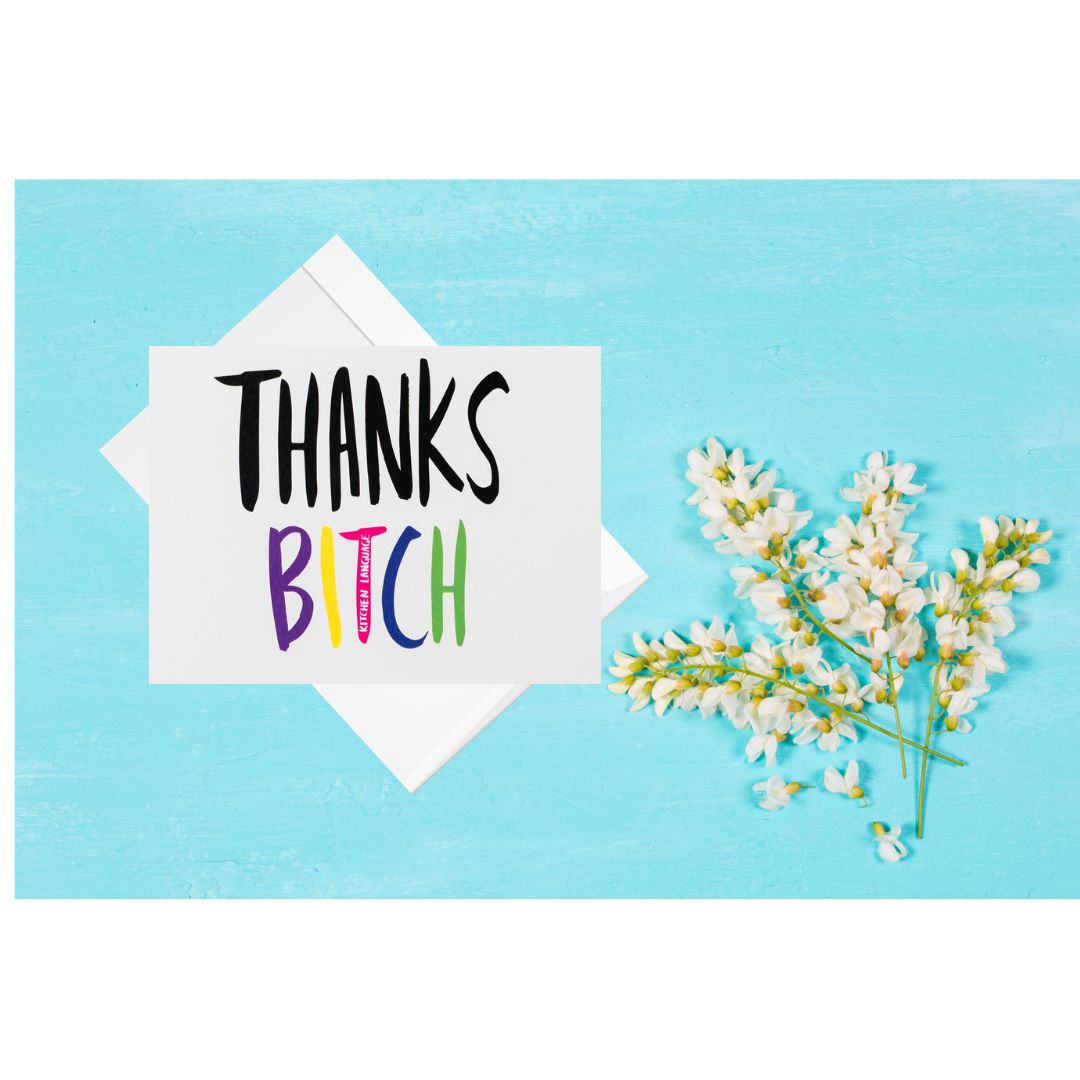 Thanks Bitch- greeting card thank you- kitchen language