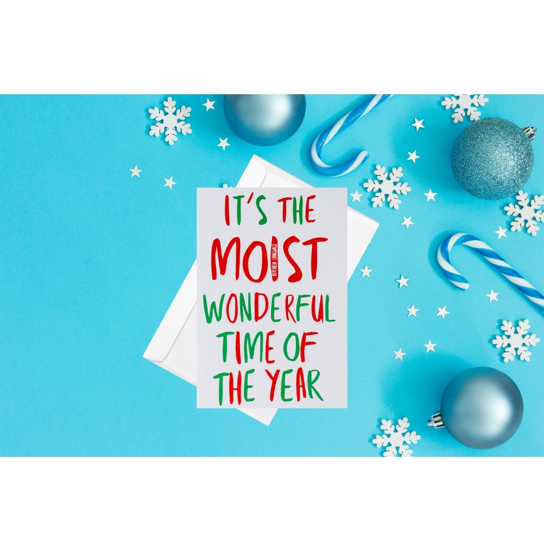 It's the Moist Wonderful Time of the Year- Christmas- greeting card xmas- kitchen language