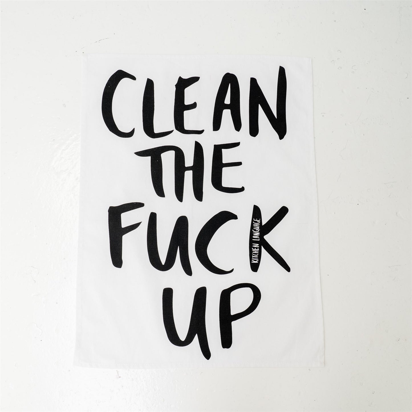 Clean The Fuck Up- Tea Towel- Kitchen Language