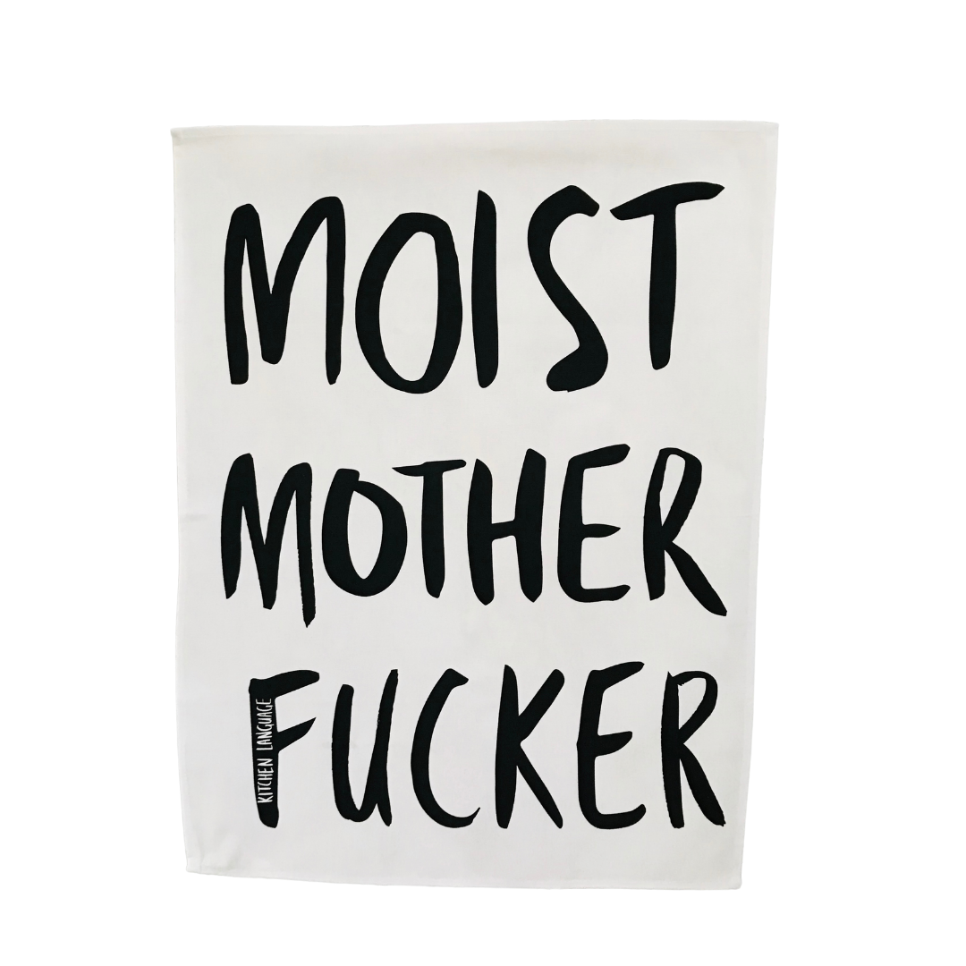 Moist Mother Fucker- Tea Towel - Kitchen Language