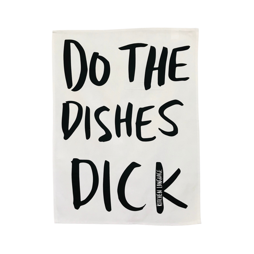 Do the Dishes Dick- Tea Towel - Kitchen Language