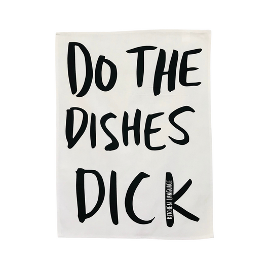 Do the Dishes Dick- Tea Towel - Kitchen Language